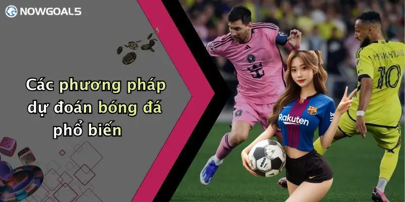Các phương pháp dự đoán bóng đá phổ biến
