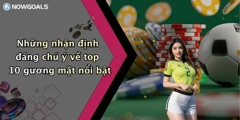 Những nhận định đáng chú ý về top 10 gương mặt nổi bật