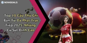 Top 10 Cầu Thủ Ghi Bàn Từ Đá Phạt Trực Tiếp 2025: Những Cú Sút Đỉnh Cao