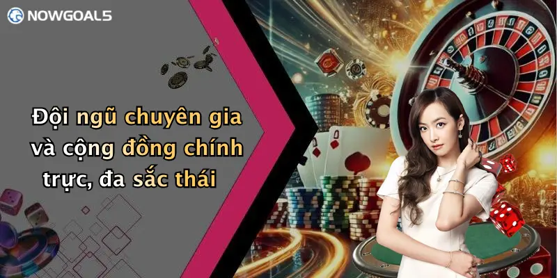 Đội ngũ chuyên gia và cộng đồng chính trực, đa sắc thái