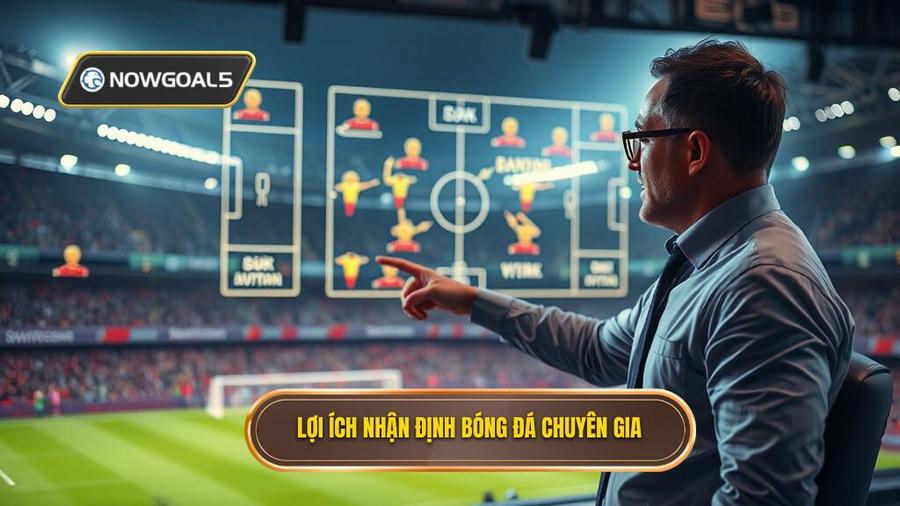 Tại sao nhận định bóng đá từ chuyên gia lại quan trọng?