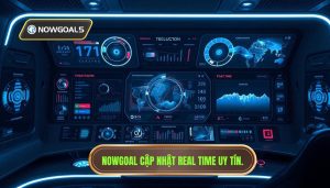 Nowgoal Cập Nhật Real Time